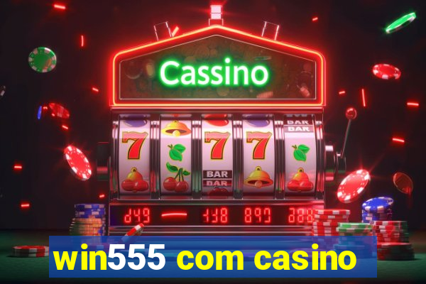 win555 com casino